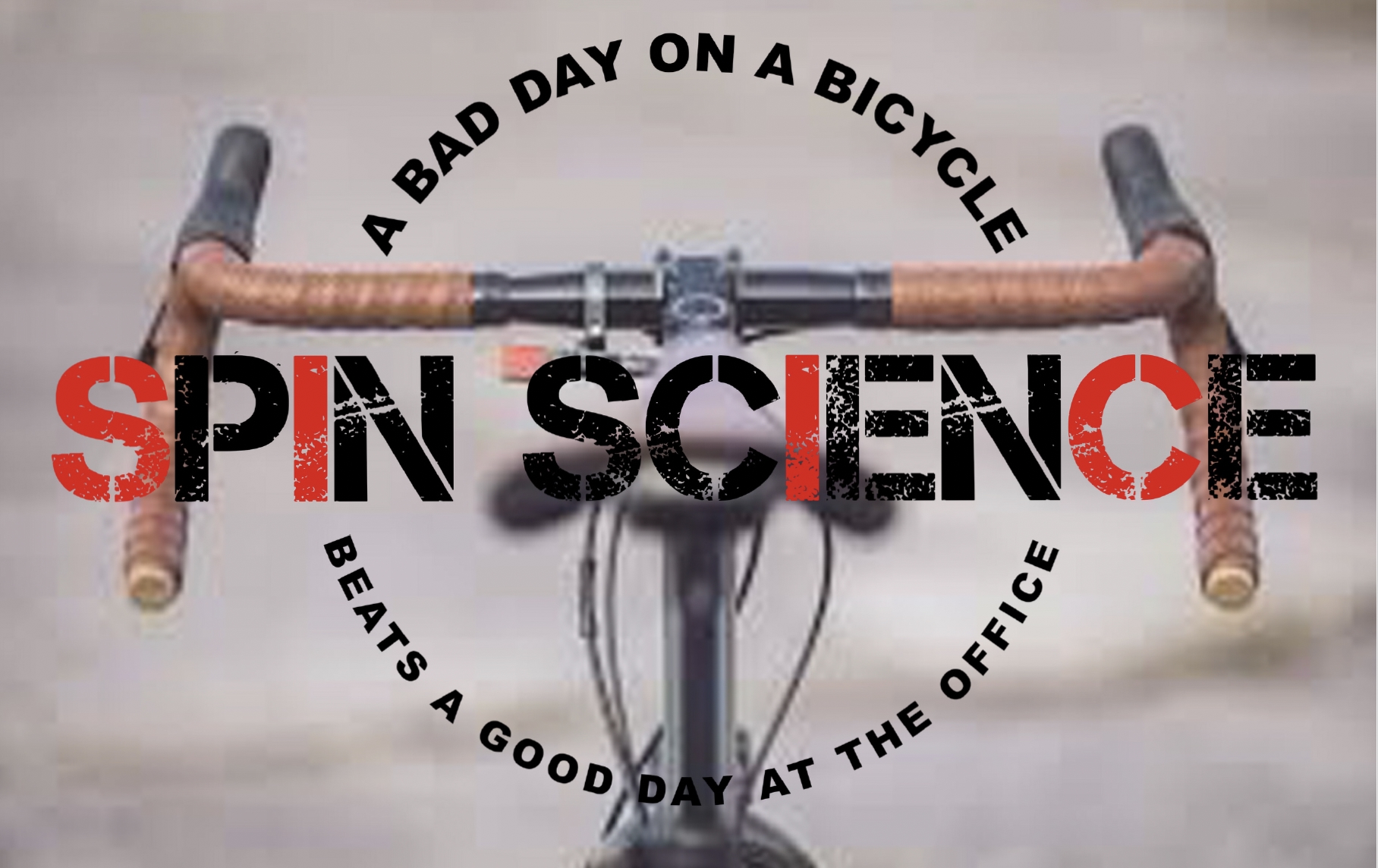 Spin Science — a bad day on a bicycle beats a good day at the office